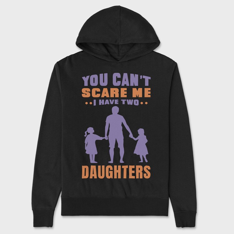 You Cant Scare Me I Have Two Daughters, Hanorac Oversize Barbati (Unisex)