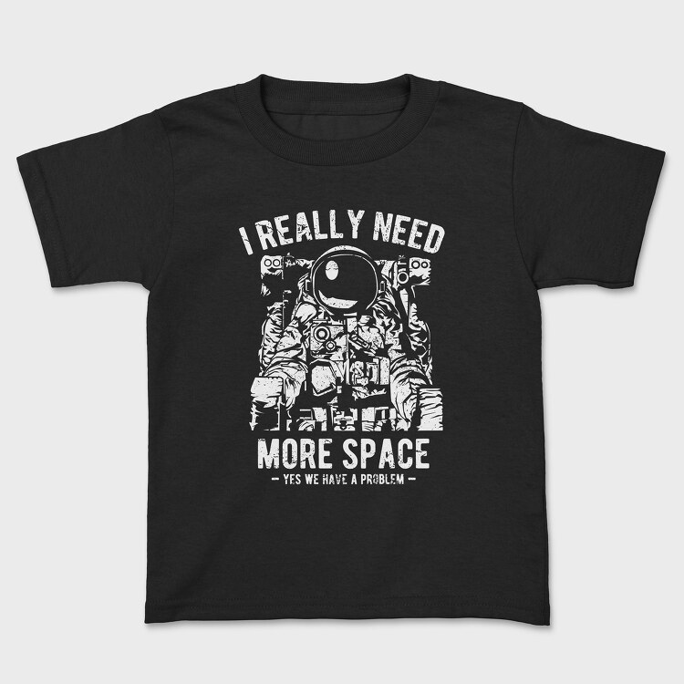 I Really Need More Space, Tricou Copii