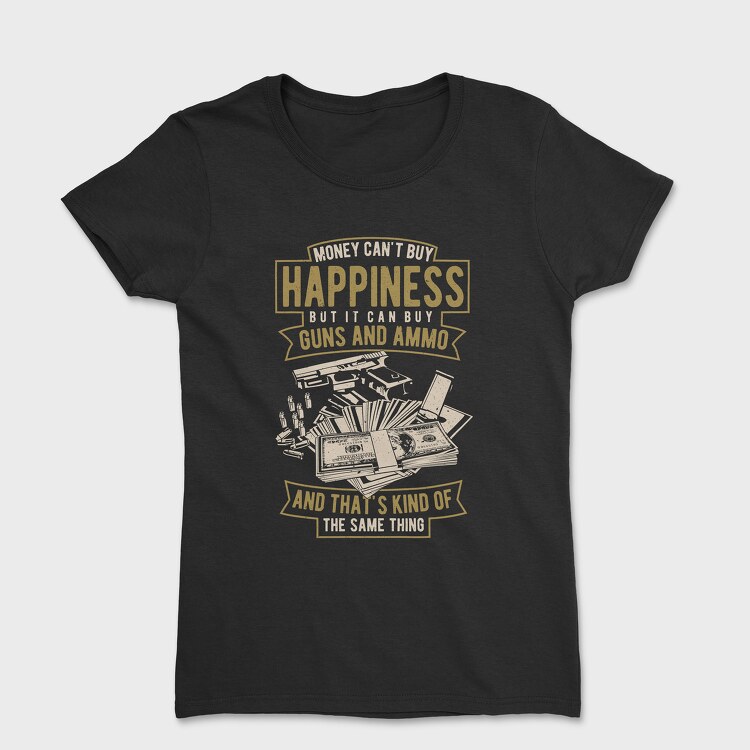 Money Can'T Buy Happiness, Tricou Femei