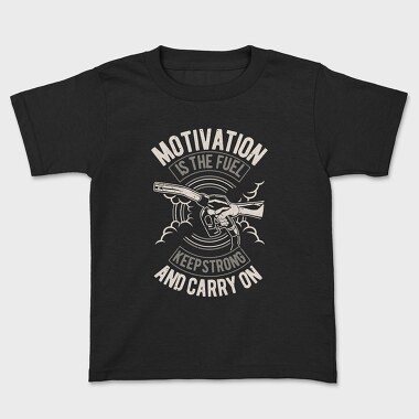 Motivation Is The Fuel, Tricou Copii