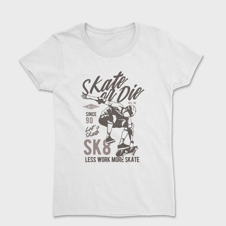 Tricou Femei, Skate Or Die