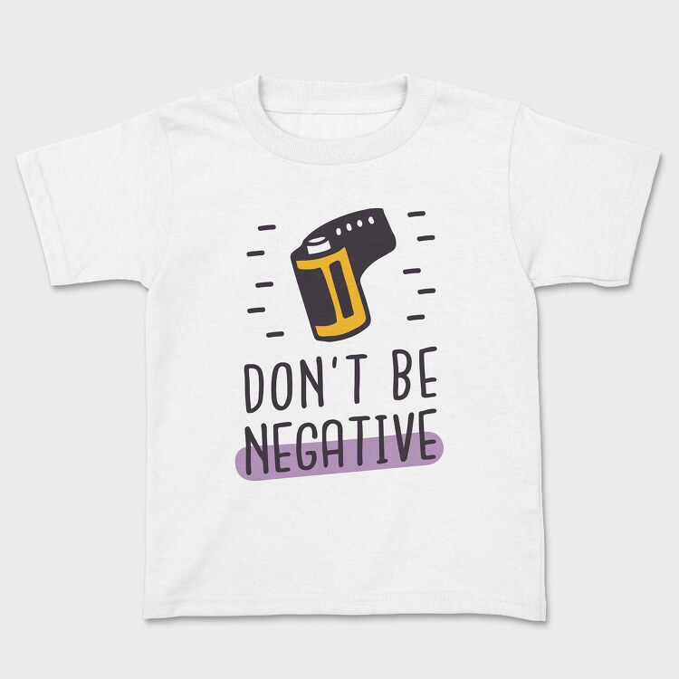 Don't Be Negative, Tricou Copii