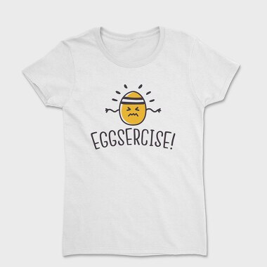 Eggsercise, Tricou Femei