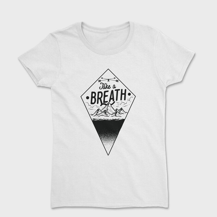 Tricou Femei, Take A Breath