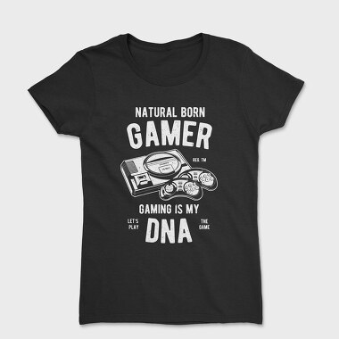 Natural Born Gamer, Tricou Femei