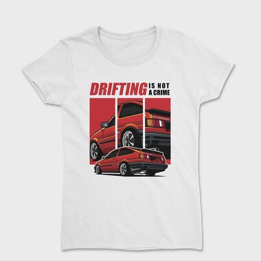 Drifting Is Not a Crime Trunero, Tricou Femei