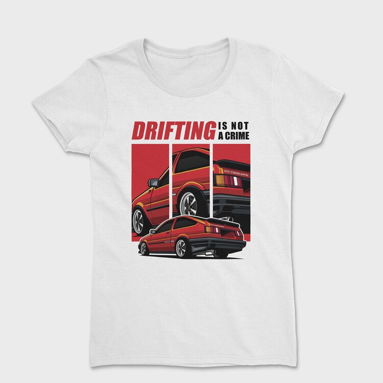 Drifting Is Not a Crime Trunero, Tricou Femei