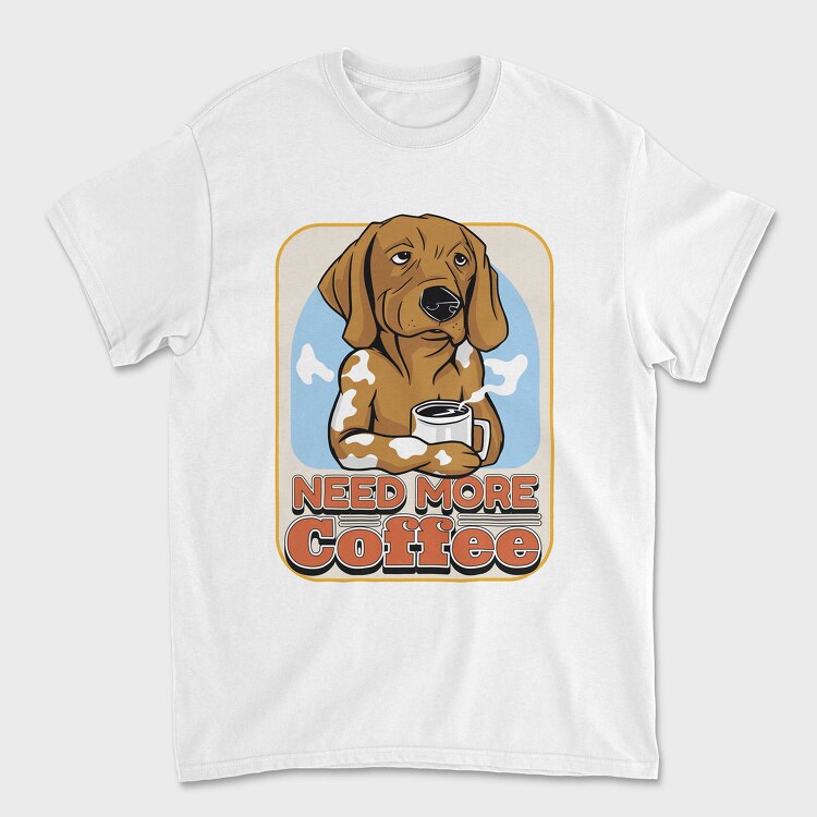 Need More Coffee Dog, Tricou Barbati (Unisex)