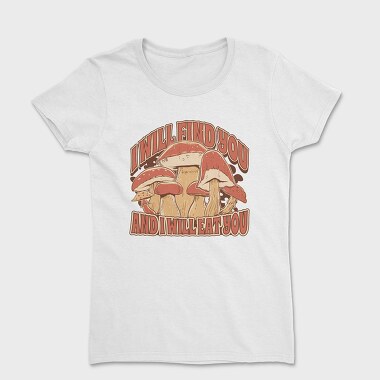 Mushrooms Eat You, Tricou Femei