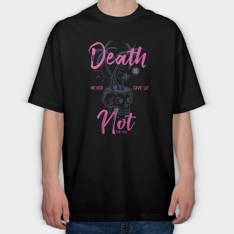 Death Is Not The End, Tricou Oversize Barbati (Unisex)