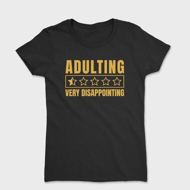 Adulting Funny Quote, Tricou Femei