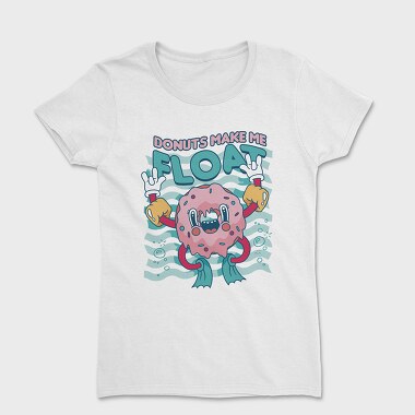 Donuts Make Me Float, Tricou Femei