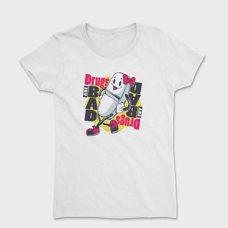 Drugs Bad, Tricou Femei