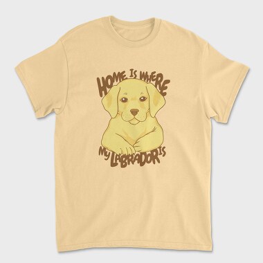 Home Is Where My Labrador Is, Tricou Barbati (Unisex)