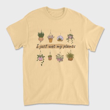 I Just Wet My Plants, Tricou Barbati (Unisex)