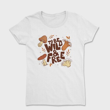 To Be Wild and Free, Tricou Femei