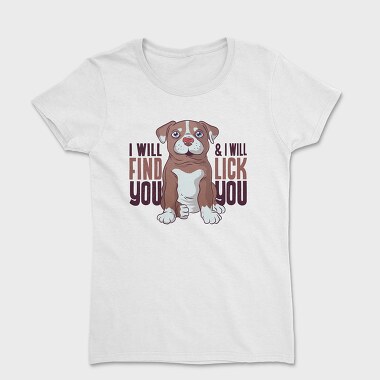 I Will Find You and I Will Lick You, Tricou Femei