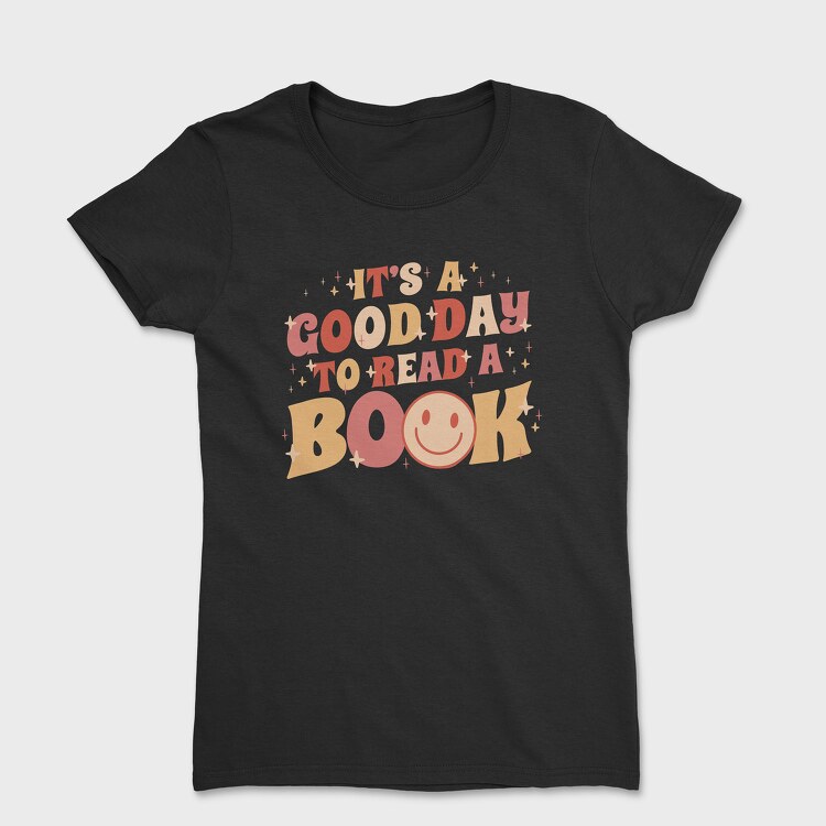 Its a Good Day to Read a Book, Tricou Femei