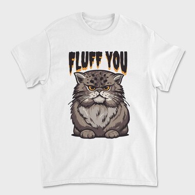 Fluff You Cat, Tricou Barbati (Unisex)