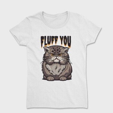 Fluff You Cat, Tricou Femei