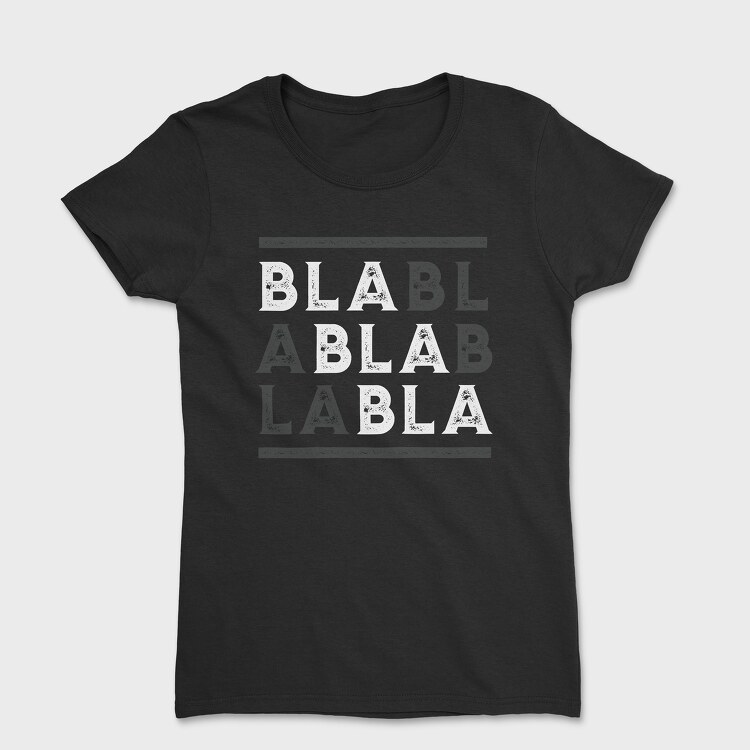 Bla Bla, Tricou Femei