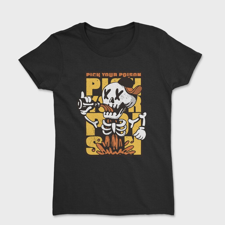 Pick Your Poison Skeleton, Tricou Femei