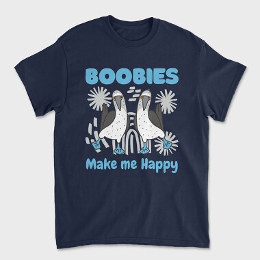 Boobies Make Me Happy, Tricou Barbati (Unisex)