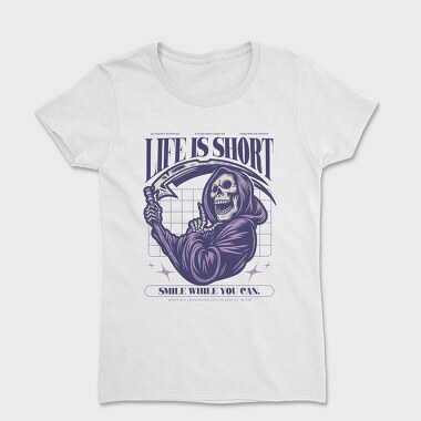 Life Is Short Smile While You Can, Tricou Femei