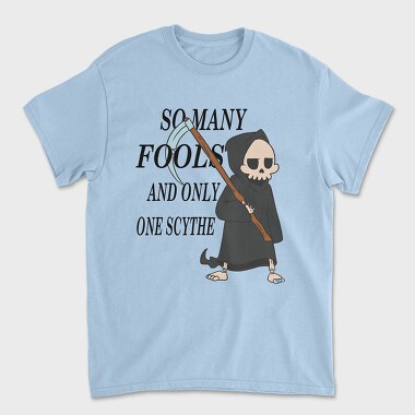 So Many Fools and Only One Scythe, Tricou Barbati (Unisex)