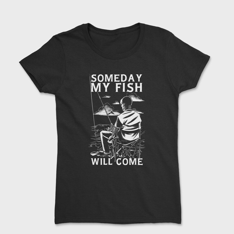 Someday My Fish Will Come, Tricou Femei