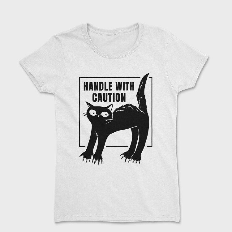 Handle With Caution Cat, Tricou Femei