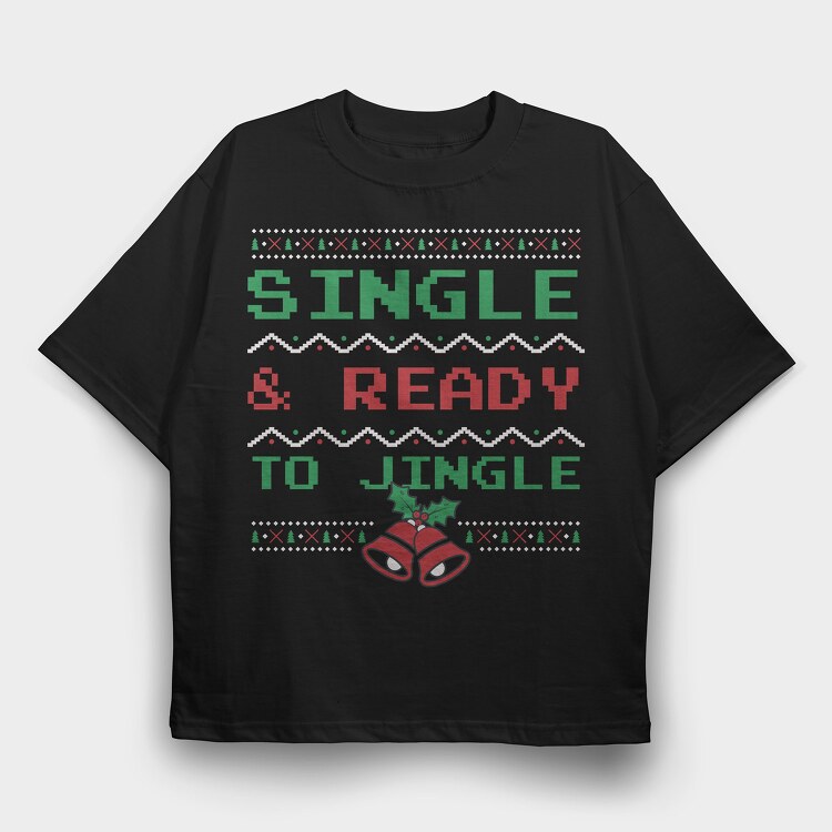 Single and Ready to Jingle, Tricou Oversize Barbati (Unisex)