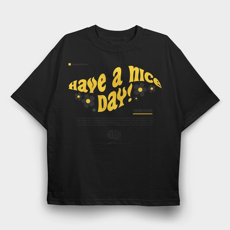 Have A Nice Day 1, Tricou Oversize Barbati (Unisex)