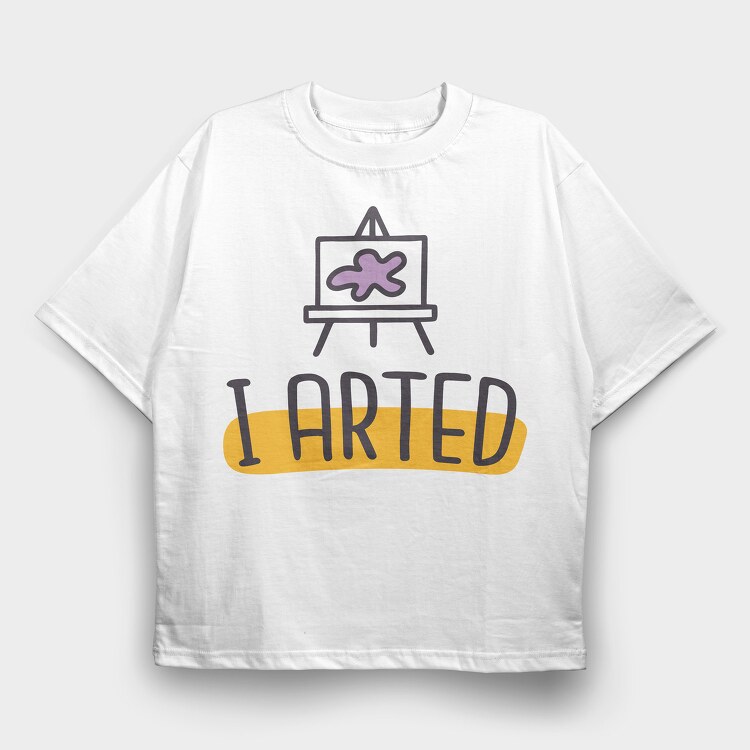 I Arted, Tricou Oversize Barbati (Unisex)