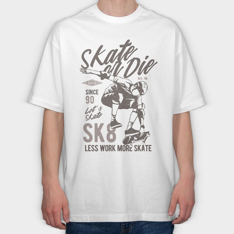 Skate Or Die, Tricou Oversize Barbati (Unisex)