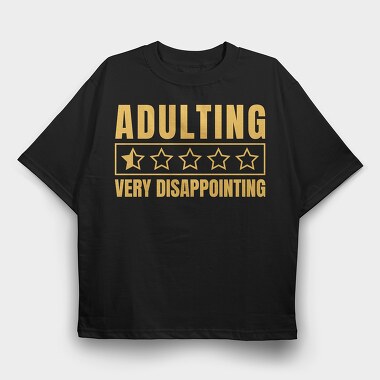 Adulting Funny Quote, Tricou Oversize Barbati (Unisex)