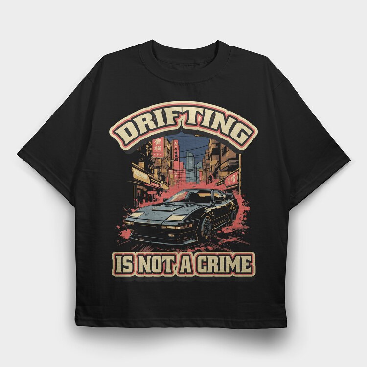 Drifting Is Not a Crime 2, Tricou Oversize Barbati (Unisex)