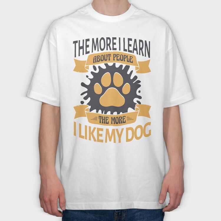 The More I Like My Dog, Tricou Oversize Barbati (Unisex)