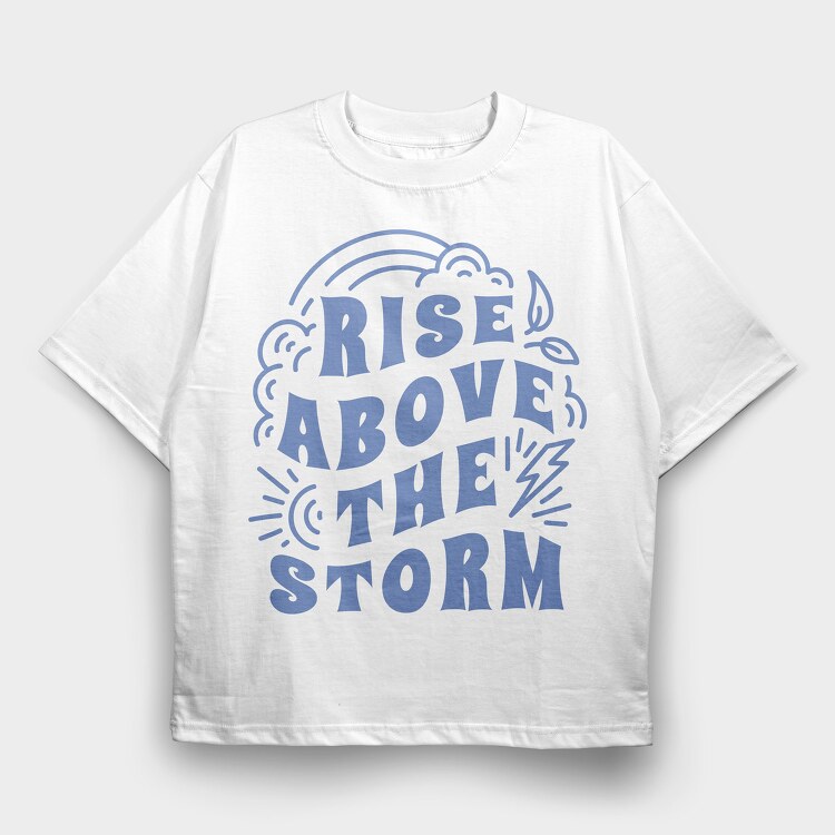 Rise Above the Storm, Tricou Oversize Barbati (Unisex)