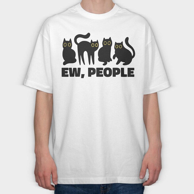 Ew People Cats Quote, Tricou Oversize Barbati (Unisex)