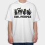 Ew People Cats Quote, Tricou Oversize Barbati (Unisex)
