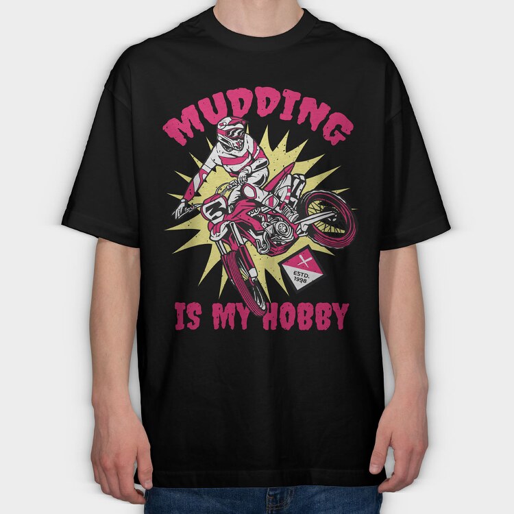 Mudding Is My Hobby, Tricou Oversize Barbati (Unisex)