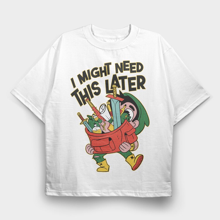 I Might Need This Later, Tricou Oversize Barbati (Unisex)