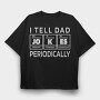 I Tell Dad Jokes Periodically, Tricou Oversize Barbati (Unisex)