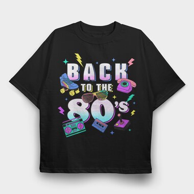 Back to the 80 S, Tricou Oversize Barbati (Unisex)