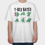 Trex Hates, Tricou Oversize Barbati (Unisex)