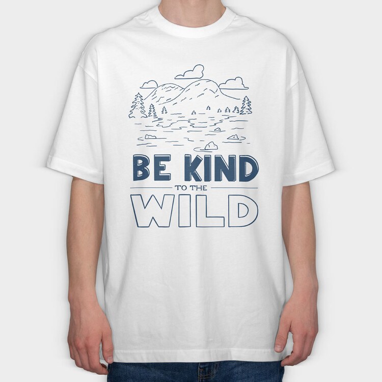 Be Kind to the Wild, Tricou Oversize Barbati (Unisex)