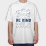 Be Kind to the Wild, Tricou Oversize Barbati (Unisex)