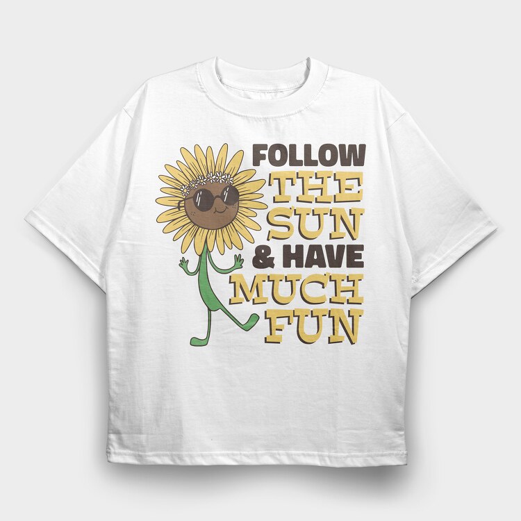 Follow the Sun and Have Much Fun, Tricou Oversize Barbati (Unisex)