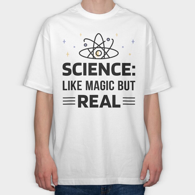 Science Like Magic but Real, Tricou Oversize Barbati (Unisex)
